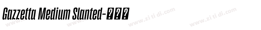 Gazzetta Medium Slanted字体转换